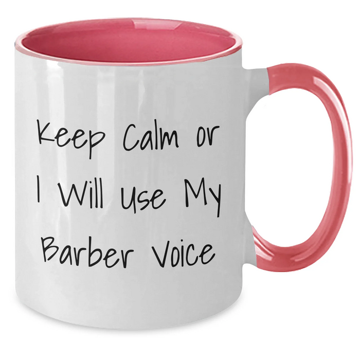 Funny Barber Gifts from Men to Friends for Mother's Day - Two Tone Coffee Mug - Keep Calm Or I Will Use My Barber Voice - Additional
