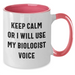 Funny Biologist Gifts Keep Calm Or I Will Use My Biologist Voice Two Tone Coffee Mugs for Biologist Friends and Family on Mother's Day Unique Gifts from Men or Women - Additional