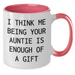 Funny Auntie Gifts from Family, Gifts for Auntie, Two Tone Coffee Mug, 'I Think Me Being Your Auntie Is Enough Of A Gift' Quote, Graduation Unique Gifts - Additional
