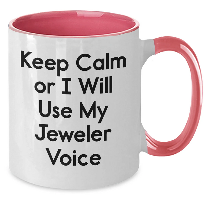 Funny Jeweler Gifts from Mom for Dad's Unique Two Tone Coffee Mug Keep Calm Or I Will Use My Jeweler Voice, Father's Day Unique Gifts for Men - Additional