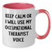 Funny Occupational Therapist Gifts from Men for Father's Day - Two Tone Coffee Mug, 'Keep Calm Or I Will Use My Occupational Therapist Voice', 11oz, Microwave and Dishwasher Safe - Additional