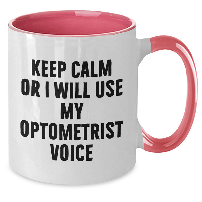 Optometrist Humor Gifts from Friends and Family for Him on Father's Day - Keep Calm Or I Will Use My Optometrist Voice Two Tone Coffee Mug - Unique Optometrist Gift Ideas - Additional