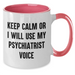 Funny Psychiatrist Gifts for Mother's Day - Keep Calm Or I Will Use My Psychiatrist Voice Two Tone Coffee Mug, Gifts from Friends, Family, or Coworkers for Psychiatrist - Additional
