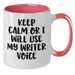 Funny Writer Gifts from Friends, Unique Two Tone Coffee Mug for Mother's Day, Keep Calm or I'll Use My Writer Voice, Writer's Humor, Writers' Appreciation Gifts for Him/Her - Additional