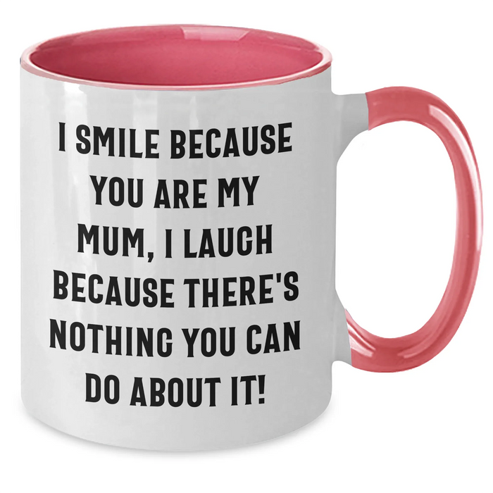 Funny Mum Gifts, I Smile Because You Are My Mum, Two Tone Coffee Mug for Father's Day, Gifts from Women to Mum - Additional