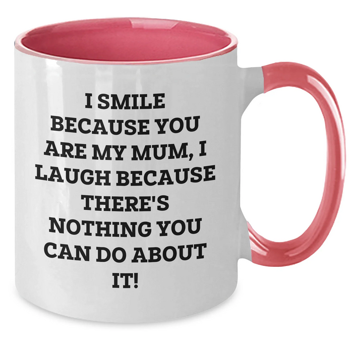 Funny Mum Two Tone Coffee Mug, Gifts from Family, Gifts for Mum, I Smile Because You Are My Mum, Unique Father's Day Unique Gifts - Additional
