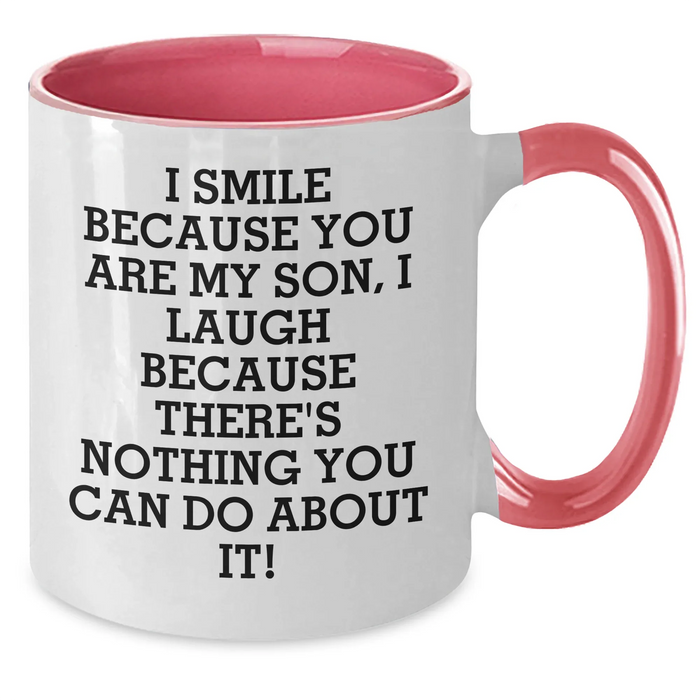 Funny Son Gifts - I Smile Because You Are My Son, I Laugh Because There's Nothing You Can Do About It! - Two Tone Coffee Mug for Men, Unique Father's Day Unique Gift from Son - Additional