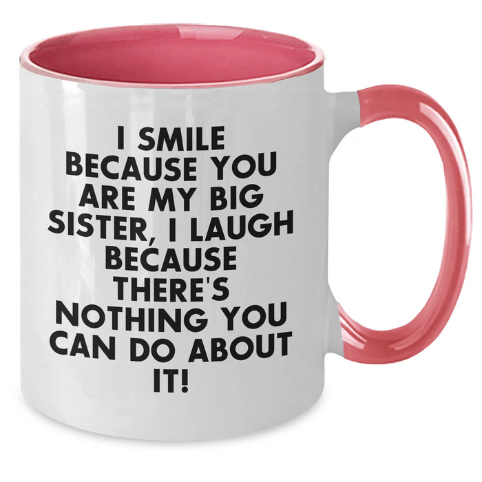 Funny Big Sister Gifts for Her - I Smile Because You Are My Big Sister, Unique Father's Day Mug for Her, Two Tone Coffee Mug, Gifts from Family for Big Sister - Additional