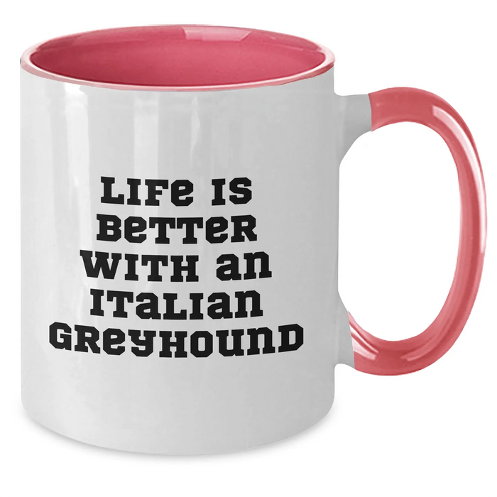 Funny Italian Greyhound Dog Gifts for Men Father's Day Two Tone Coffee Mug - 'Life Is Better With An Italian Greyhound' Quote - Additional