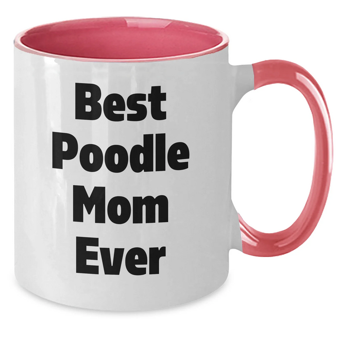 Cute Poodle Dog Mom Gifts - Best Poodle Mom Ever Two Tone Coffee Mug - Funny Poodle Gifts for Poodle Moms - Father's Day Unique Gifts from Son or Daughter - Additional