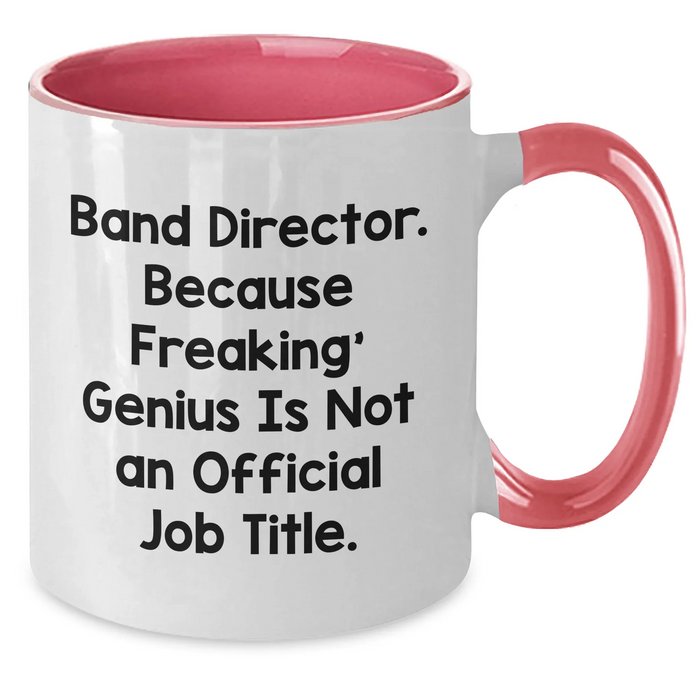 Funny Band Director Gifts: 'Band Director. Because Freaking' genius Is Not An Official Job Title.' Two Tone Coffee Mug for Dad, Father's Day Unique Gifts from Friends, Family, or Coworkers - Additional