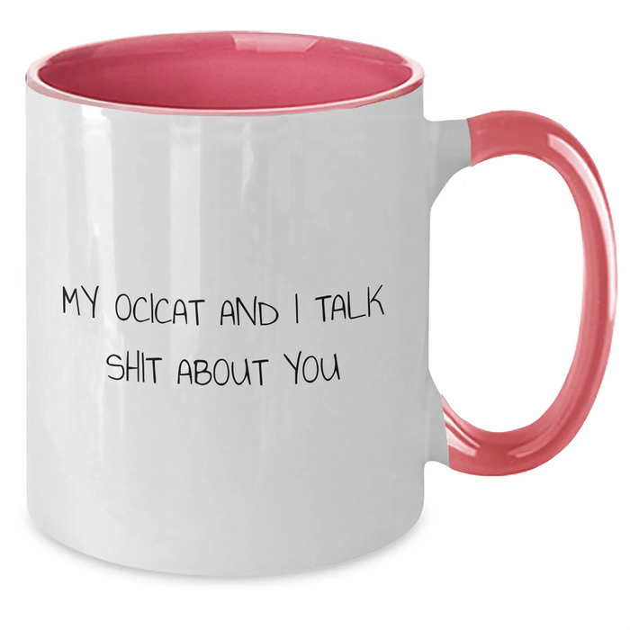 Funny Ocicat Two Tone Coffee Mugs Gifts from Men to Ocicat Lovers on Father's Day, My Ocicat And I Talk Shit About You Quote - Additional