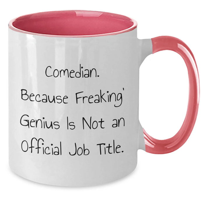 Comedian Gifts, Funny Two Tone Coffee Mug, 'Comedian. Because Freaking' genius Is Not An Official Job Title.' - Gifts from Friends for Comedian Men - Additional
