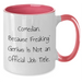 Comedian Gifts, Funny Two Tone Coffee Mug, 'Comedian. Because Freaking' genius Is Not An Official Job Title.' - Gifts from Friends for Comedian Men - Additional