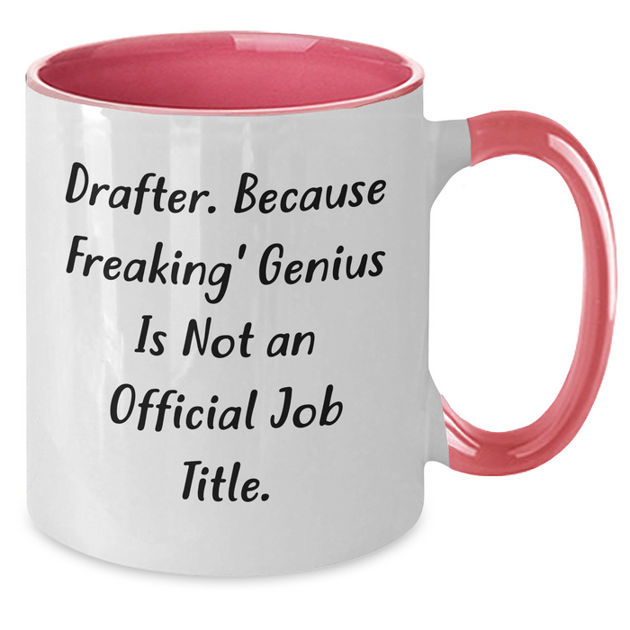 Funny Drafter Gifts from Men for Father's Day - Two Tone Coffee Mug with Quote 'Drafter. Because Freaking' genius Is Not An Official Job Title.' - Additional