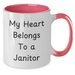 Funny Janitor Quotes Gifts from Family to Graduating Janitor, My Heart Belongs To A Janitor Two Tone Coffee Mug, Unique Graduation Gifts for Janitor - Additional