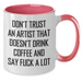 Funny Artist Gifts from Friends to Coworkers with Two Tone Coffee Mug - Don't Trust An Artist That Doesn't Drink Coffee And Say F--k A Lot - Additional
