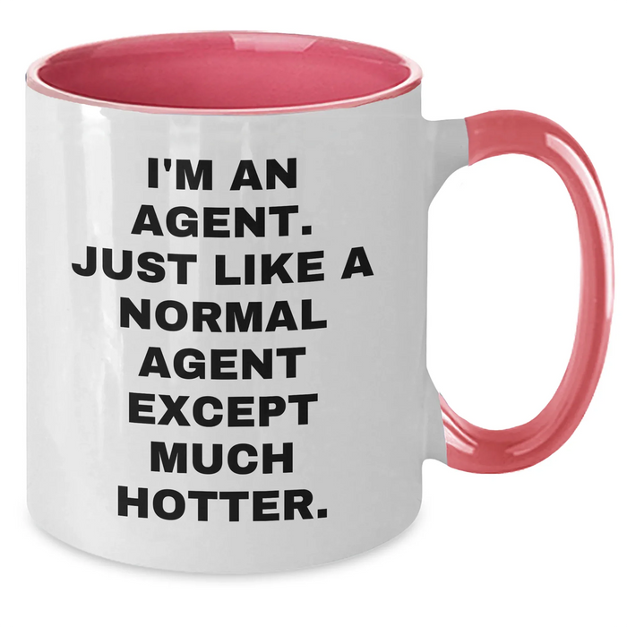 Funny Agent Gifts - I'm An Agent. Just Like A Normal Agent Except Much Hotter. Two Tone Coffee Mug for Mom's Day - Additional