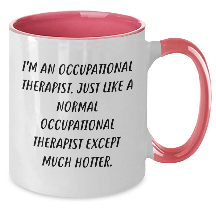 Funny Occupational Therapist Gifts for Her, Unique Two Tone Coffee Mug from Men, Mother's Day Occupational Therapist Present, I'm An Occupational Therapist, Except Much Hotter - Additional