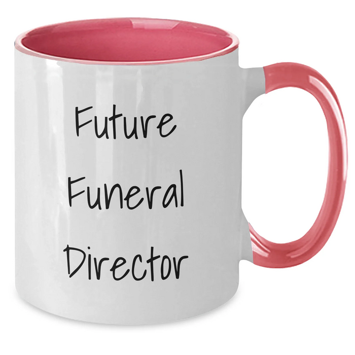 Funeral Director Gifts, Future Funeral Director, Graduation Unique Gifts from Friends, Two Tone Coffee Mug - Funny Quote ' - Additional
