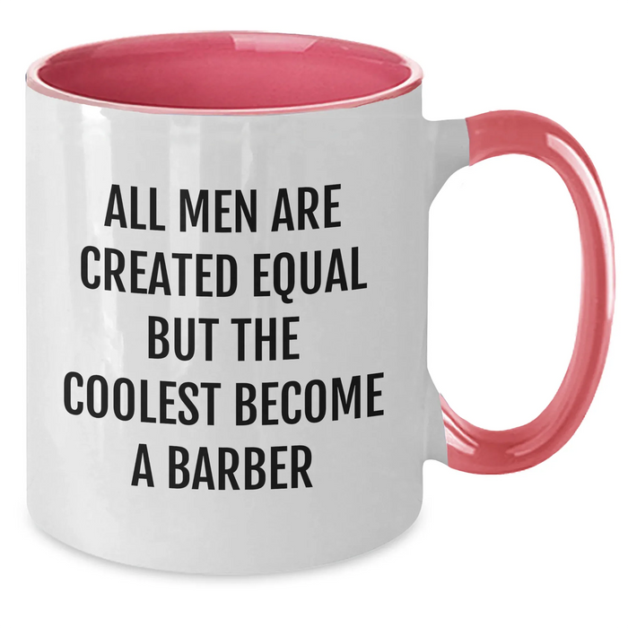 Funny Barber Gifts from Men - 'All Men Are Created Equal But The Coolest Become A Barber' Quote on Two Tone Coffee Mug for Barber, Mother's Day Unique Gifts - Additional