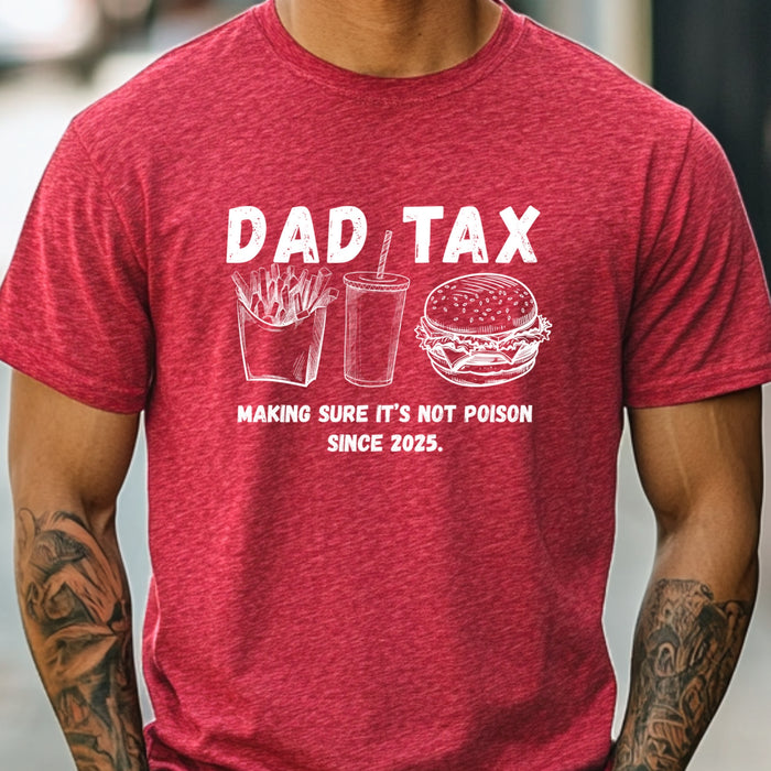 Personalized Dad Tax Shirt Dad Tax Custom Year Making Sure Its Not Poison Dad Tax Club T Shirt Funny Fathers Day TShirt Birthday Dad Joke