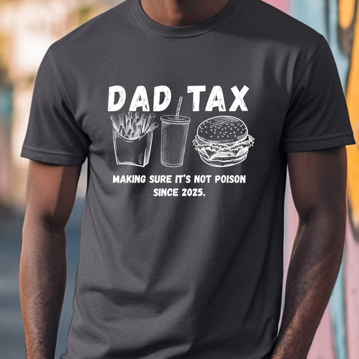 Personalized Dad Tax Shirt Dad Tax Custom Year Making Sure Its Not Poison Dad Tax Club T Shirt Funny Fathers Day TShirt Birthday Dad Joke
