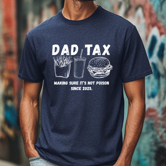 Personalized Dad Tax Shirt Dad Tax Custom Year Making Sure Its Not Poison Dad Tax Club T Shirt Funny Fathers Day TShirt Birthday Dad Joke