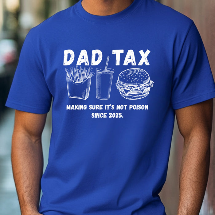 Personalized Dad Tax Shirt Dad Tax Custom Year Making Sure Its Not Poison Dad Tax Club T Shirt Funny Fathers Day TShirt Birthday Dad Joke