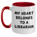 Funny Librarian Love Gifts from Friends for Graduation Two Tone Coffee Mugs - My Heart Belongs To A Librarian, Black and White - Main
