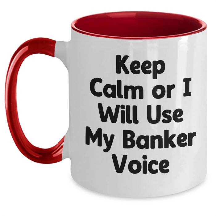 Funny Banker Gifts from Friends and Family for Him - Keep Calm Or I Will Use My Banker Voice Two Tone Coffee Mug, Father's Day Unique Gifts for Bankers - Main