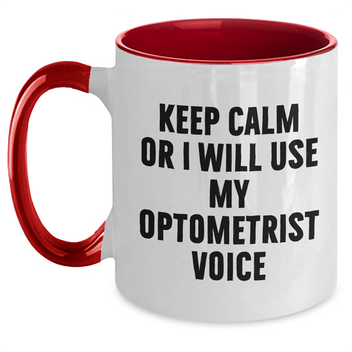 Optometrist Humor Gifts from Friends and Family for Him on Father's Day - Keep Calm Or I Will Use My Optometrist Voice Two Tone Coffee Mug - Unique Optometrist Gift Ideas - Main