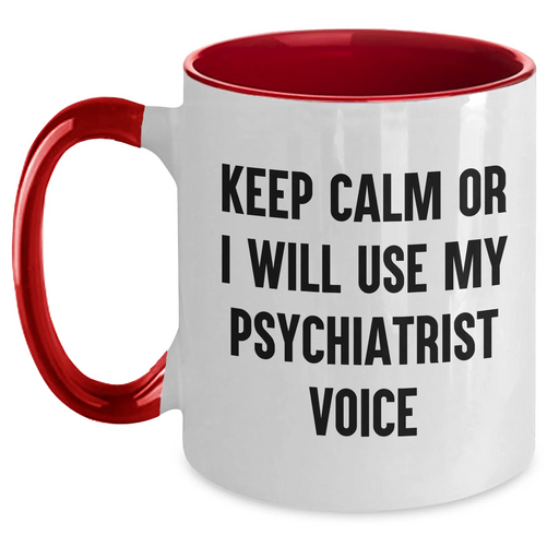 Funny Psychiatrist Gifts for Mother's Day - Keep Calm Or I Will Use My Psychiatrist Voice Two Tone Coffee Mug, Gifts from Friends, Family, or Coworkers for Psychiatrist - Main