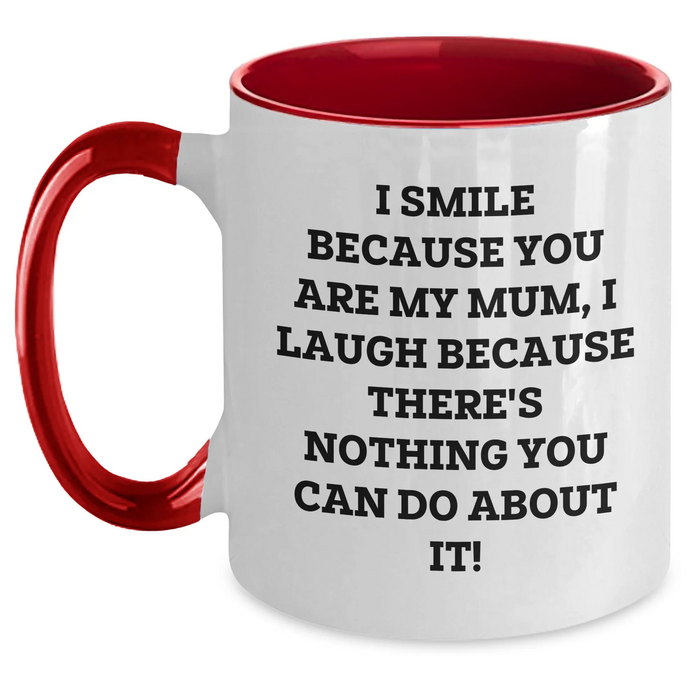 Funny Mum Two Tone Coffee Mug, Gifts from Family, Gifts for Mum, I Smile Because You Are My Mum, Unique Father's Day Unique Gifts - Main