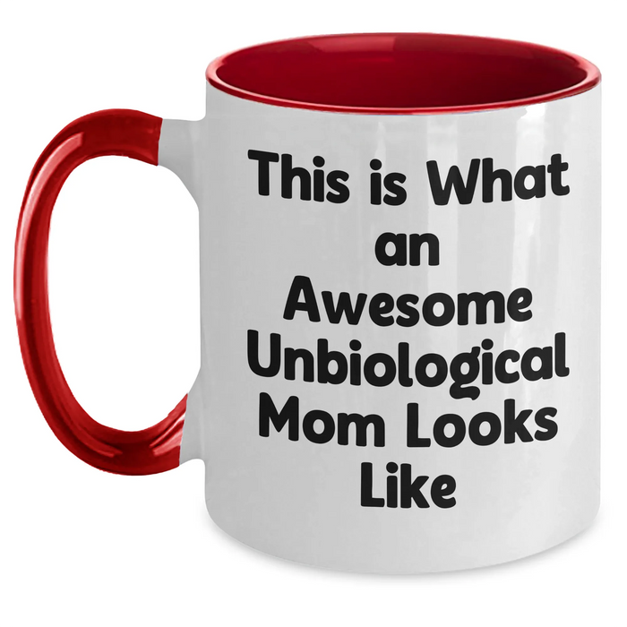 Funny Unbiological Mom Gifts, Two Tone Coffee Mug for Awesome Unbiological Mom, Gifts from Men to Unbiological Mom on Father's Day, Unique Inspirational Mugs for Unbiological Mom - Main