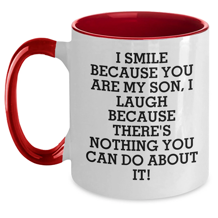 Funny Son Gifts - I Smile Because You Are My Son, I Laugh Because There's Nothing You Can Do About It! - Two Tone Coffee Mug for Men, Unique Father's Day Unique Gift from Son - Main