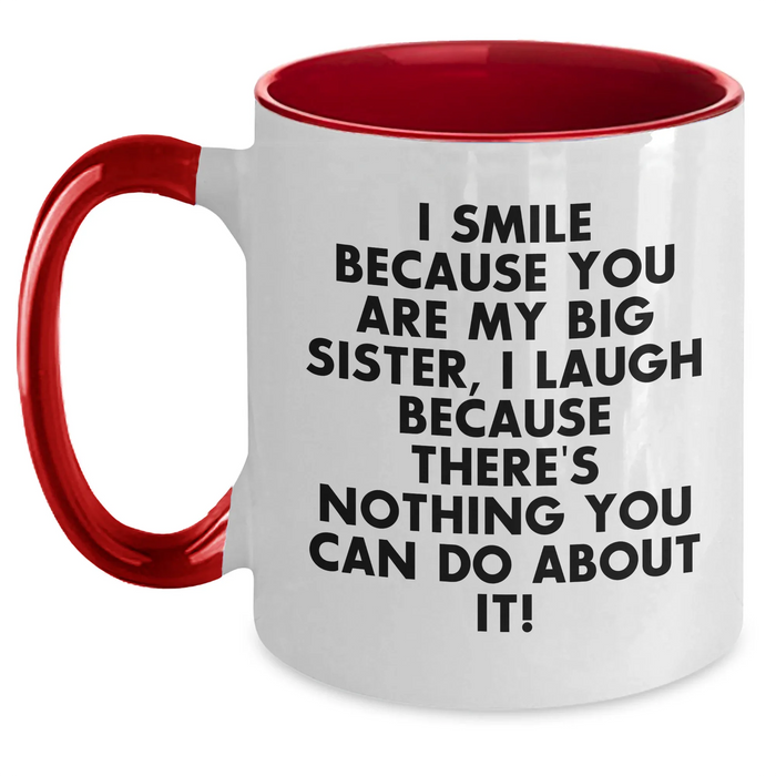 Funny Big Sister Gifts for Her - I Smile Because You Are My Big Sister, Unique Father's Day Mug for Her, Two Tone Coffee Mug, Gifts from Family for Big Sister - Main