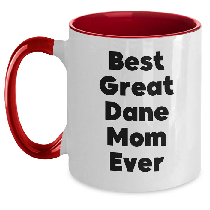 Best Great Dane Mom Ever - Two Tone Coffee Mug | Great Dane Dog Gifts | Funny Great Dane Mom Gifts for Father's Day Unique Gifts from Daughter - Main