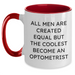 Funny Optometrist Gift for Men Graduation - Two Tone Coffee Mug - 'All Men Are Created Equal But The Coolest Become An Optometrist'  - Main