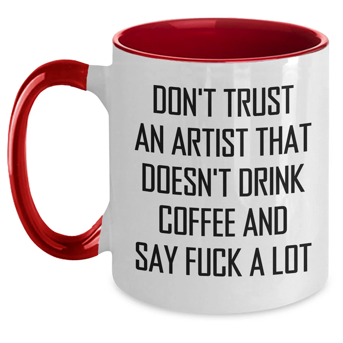 Funny Artist Gifts from Friends to Coworkers with Two Tone Coffee Mug - Don't Trust An Artist That Doesn't Drink Coffee And Say F--k A Lot - Main