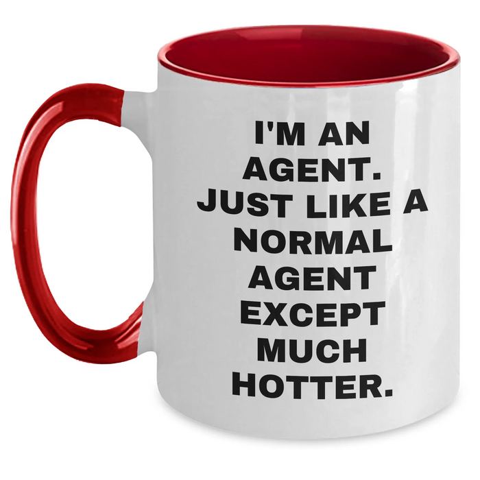Funny Agent Gifts - I'm An Agent. Just Like A Normal Agent Except Much Hotter. Two Tone Coffee Mug for Mom's Day - Main
