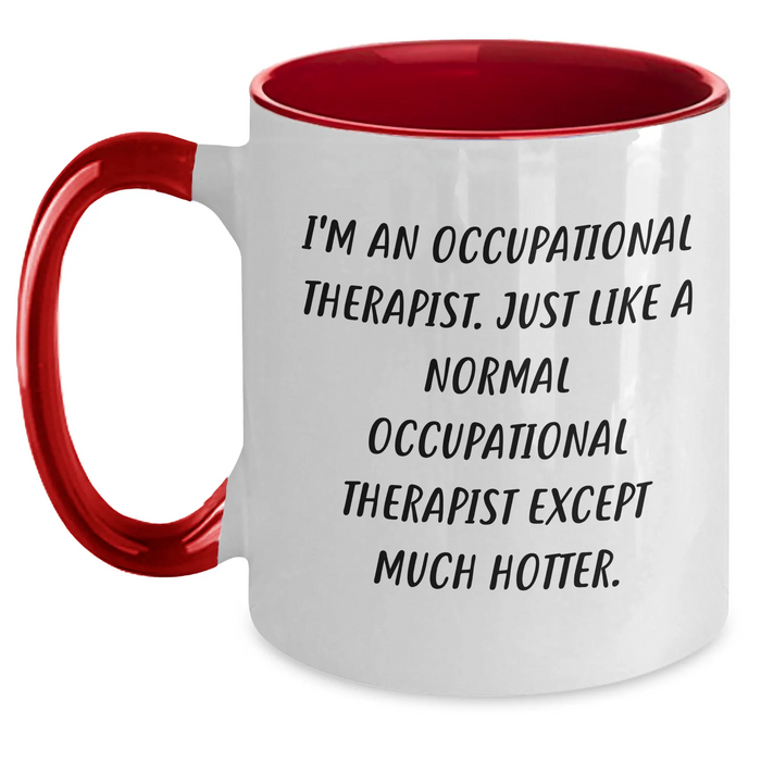 Funny Occupational Therapist Gifts for Her, Unique Two Tone Coffee Mug from Men, Mother's Day Occupational Therapist Present, I'm An Occupational Therapist, Except Much Hotter - Main