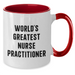 Funny Quotes for Nurse Practitioners, World's Greatest Nurse Practitioner Two Tone Coffee Mug, Gifts from Men to Nurse Practitioners on Father's Day, for Nurse Practitioner Lovers - Additional