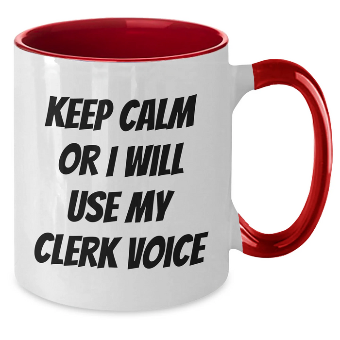Clerks' Funny Gifts - Keep Calm Or I Will Use My Clerk Voice, Two Tone Coffee Mug, Mother's Day Unique Gifts from Friends for Clerks - Additional