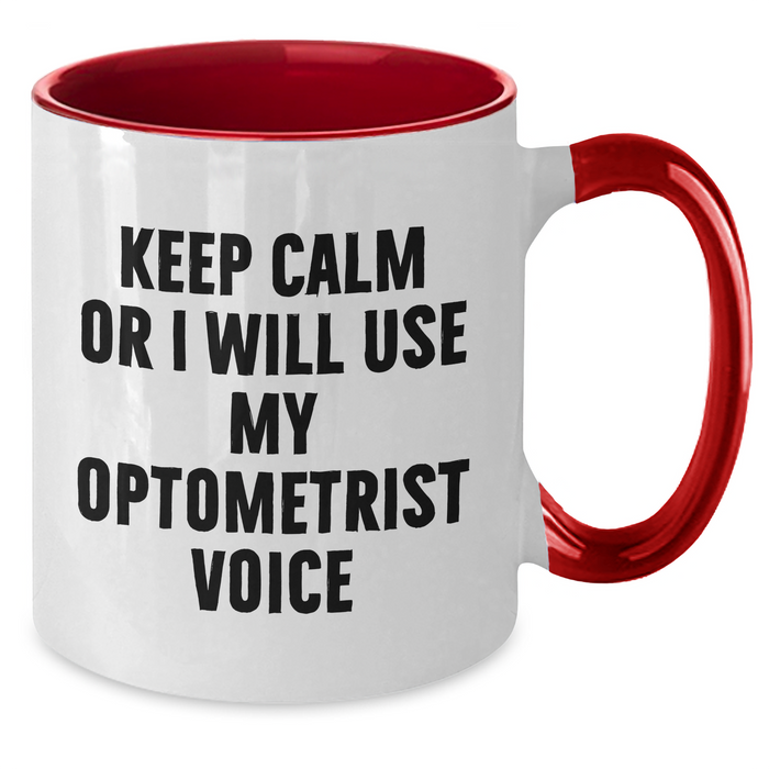 Optometrist Humor Gifts from Friends and Family for Him on Father's Day - Keep Calm Or I Will Use My Optometrist Voice Two Tone Coffee Mug - Unique Optometrist Gift Ideas - Additional