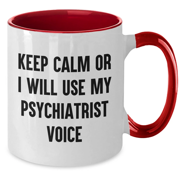 Funny Psychiatrist Gifts for Mother's Day - Keep Calm Or I Will Use My Psychiatrist Voice Two Tone Coffee Mug, Gifts from Friends, Family, or Coworkers for Psychiatrist - Additional