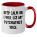 Funny Psychiatrist Gifts for Mother's Day - Keep Calm Or I Will Use My Psychiatrist Voice Two Tone Coffee Mug, Gifts from Friends, Family, or Coworkers for Psychiatrist - Additional