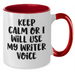 Funny Writer Gifts from Friends, Unique Two Tone Coffee Mug for Mother's Day, Keep Calm or I'll Use My Writer Voice, Writer's Humor, Writers' Appreciation Gifts for Him/Her - Additional
