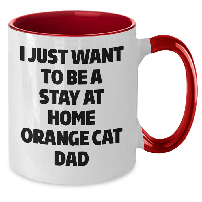 Funny Orange Cat Dad Two Tone Coffee Mug Gifts from Men for Father's Day - I Just Want To Be A Stay At Home Orange Cat Dad - Additional