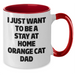 Funny Orange Cat Dad Two Tone Coffee Mug Gifts from Men for Father's Day - I Just Want To Be A Stay At Home Orange Cat Dad - Additional
